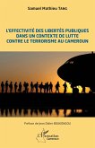 L'effectivité des libertés publiques dans un contexte de lutte contre le terrorisme au Cameroun (eBook, PDF) L'effectivité des libertés publiques dans un contexte de lutte contre le terrorisme au Cameroun (eBook, PDF)
