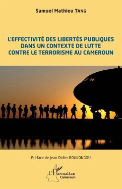 L'effectivité des libertés publiques dans un contexte de lutte contre le terrorisme au Cameroun (eBook, PDF) - Tang
