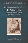 Some Passages in the Life of Mr Adam Blair, Minister of the Gospel at Cross-Meikle (eBook, PDF) Some Passages in the Life of Mr Adam Blair, Minister of the Gospel at Cross-Meikle (eBook, PDF)