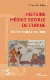 Histoire médico-sociale de l'urine (eBook, ePUB) Histoire médico-sociale de l'urine (eBook, ePUB)