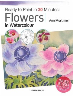 Ready to Paint in 30 Minutes: Flowers in Watercolour (eBook, PDF) - Mortimer, Ann