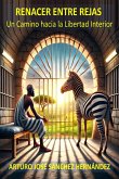 Renacer entre Rejas (Sanación y Crecimiento Personal, #3) (eBook, ePUB)