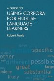 Guide to Using Corpora for English Language Learners (eBook, PDF) Guide to Using Corpora for English Language Learners (eBook, PDF)