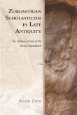 Zoroastrian Scholasticism in Late Antiquity (eBook, PDF)