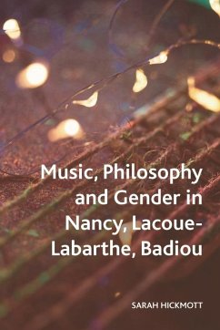 Music, Philosophy and Gender in Nancy, Lacoue-Labarthe, Badiou (eBook, ePUB) - Hickmott, Sarah