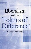 Liberalism And The 'Politics Of Difference' (eBook, PDF) Liberalism And The 'Politics Of Difference' (eBook, PDF)