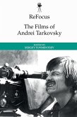 ReFocus: The Films of Andrei Tarkovsky (eBook, PDF) ReFocus: The Films of Andrei Tarkovsky (eBook, PDF)