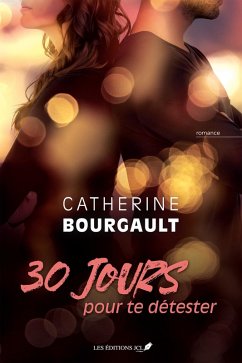 30 jours pour te détester (eBook, ePUB) - Catherine Bourgault, Bourgault