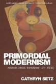 Primordial Modernism (eBook, ePUB) Primordial Modernism (eBook, ePUB)