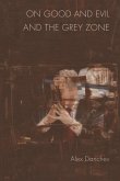 On Good and Evil and the Grey Zone (eBook, ePUB) On Good and Evil and the Grey Zone (eBook, ePUB)