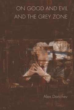 On Good and Evil and the Grey Zone (eBook, ePUB) - Danchev, Alex