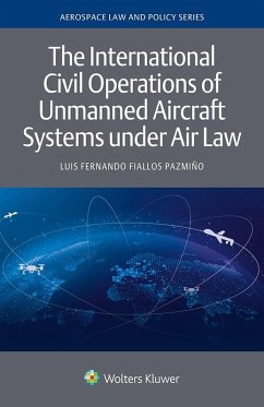 International Civil Operations of Unmanned Aircraft Systems under Air Law (eBook, PDF) - Pazmino, Luis Fernando Fiallos