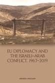 EU Diplomacy and the Israeli-Arab Conflict, 1967-2019 (eBook, ePUB)
