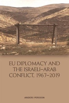 EU Diplomacy and the Israeli-Arab Conflict, 1967-2019 (eBook, ePUB) - Persson, Anders