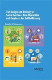 Design and Delivery of Social Services: New Modalities and Emphasis for SelfSufficiency (eBook, PDF) Design and Delivery of Social Services: New Modalities and Emphasis for SelfSufficiency (eBook, PDF)