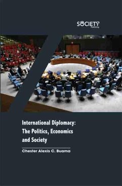 International Diplomacy: The politics, economics and society (eBook, PDF) - Chester Alexis C. Buama