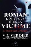 Un roman dont vous êtes la vicitme - Le visage sous le masque (eBook, ePUB) Un roman dont vous êtes la vicitme - Le visage sous le masque (eBook, ePUB)