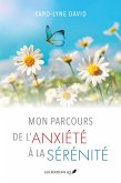 Mon parcours de l'anxiété à la sérénité (eBook, ePUB) Mon parcours de l'anxiété à la sérénité (eBook, ePUB)