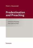 Predestination and Preaching in Genevan Theology from Calvin to Pictet (eBook, PDF)