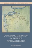 Governing Migration in the Late Ottoman Empire (eBook, ePUB)
