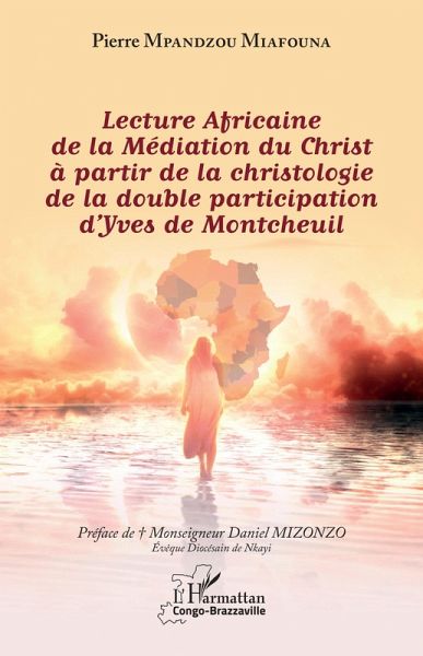 Lecture Africaine de la Médiation du Christ à partir de la christologie de la double participation d'Yves de Montcheuil (eBook, PDF)
