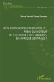 Réglementation prudentielle : frein ou moteur de l'efficience des banques en Afrique centrale ? (eBook, PDF)