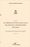 Les débats de l'entre-deux-tours des élections présidentielles françaises (eBook, ePUB) Les débats de l'entre-deux-tours des élections présidentielles françaises (eBook, ePUB)