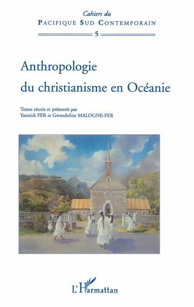 Anthropologie du christianisme en Océanie (eBook, PDF) Anthropologie du christianisme en Océanie (eBook, PDF)