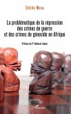 La problématique de la répression des crimes de guerre et des crimes de génocide en Afrique (eBook, PDF)