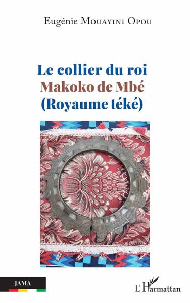 Le collier du roi Makoko de Mbé (Royaume téké) (eBook, PDF)