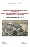 Les pratiques administratives coloniales dans les communautés religieuses en Afrique occidentale (eBook, PDF)