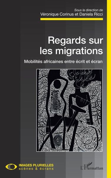 Regards sur les migrations. Mobilités africaines entre écrit et écran (eBook, ePUB)