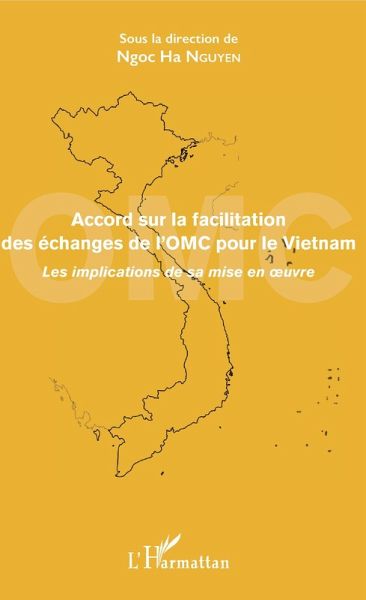 Accord sur la facilitation des échanges de l'OMC pour le Vietnam (eBook, PDF) Accord sur la facilitation des échanges de l'OMC pour le Vietnam (eBook, PDF)