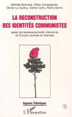 La reconstruction des identités communistes après les bouleversements intervenus en Europe centrale et orientale (eBook, PDF)