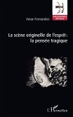 La scène originelle de l'esprit : la pensée tragique (eBook, PDF)