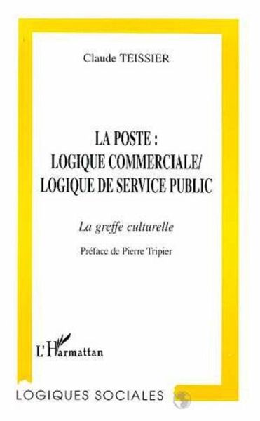 La poste: logique commerciale, logique de service public (eBook, PDF) La poste: logique commerciale, logique de service public (eBook, PDF)