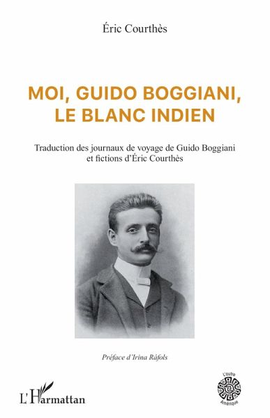Moi, Guido Boggiani, le blanc indien (eBook, PDF) Moi, Guido Boggiani, le blanc indien (eBook, PDF)
