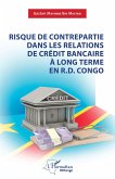 Risque de contrepartie dans les relations de crédit bancaire à long terme en R.D.Congo (eBook, PDF)