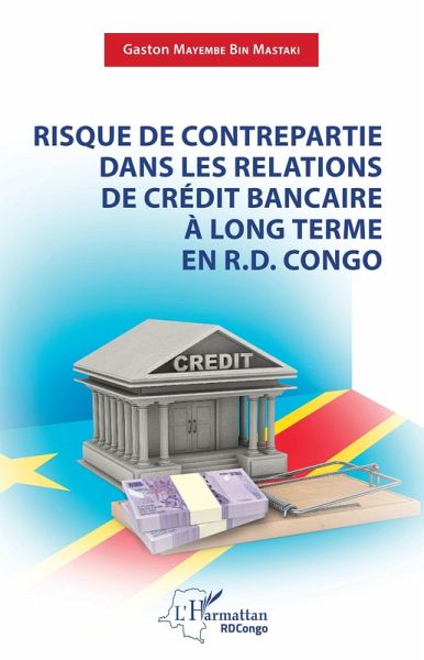 Risque de contrepartie dans les relations de crédit bancaire à long terme en R.D.Congo (eBook, PDF)