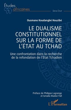 Le dualisme constitutionnel sur la forme de l'Etat au Tchad (eBook, PDF) - Houzibe