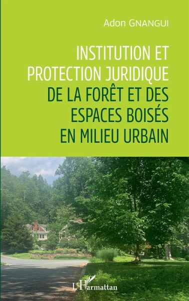 Institution et protection juridique de la forêt et des espaces boisés en milieu urbain (eBook, PDF)