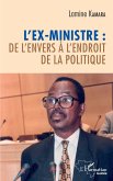 L'ex-ministre: de l'envers à l'endroit de la politique (eBook, PDF) L'ex-ministre: de l'envers à l'endroit de la politique (eBook, PDF)