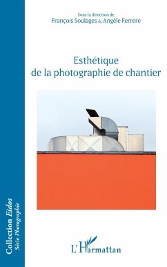 Esthétique de la photographie de chantier (eBook, PDF) - Soulages; Ferrere