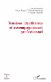 Tensions identitaires et accompagnement professionnel (eBook, ePUB) Tensions identitaires et accompagnement professionnel (eBook, ePUB)