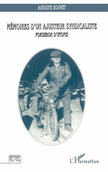 Mémoires d'un ajusteur syndicaliste forgeron d'utopie (eBook, PDF)