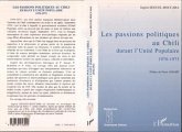 Les passions politiques au Chili durant l'Unité populaire 1970-1973 (eBook, PDF) Les passions politiques au Chili durant l'Unité populaire 1970-1973 (eBook, PDF)