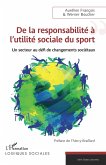 De la responsabilité à l'utilité sociale du sport (eBook, ePUB) De la responsabilité à l'utilité sociale du sport (eBook, ePUB)