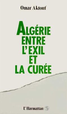 Algérie, entre l'exil et la curée (eBook, PDF) - Aktouf