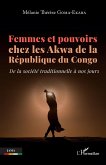 Femmes et pouvoirs chez les Akwa de la République du Congo (eBook, ePUB) Femmes et pouvoirs chez les Akwa de la République du Congo (eBook, ePUB)