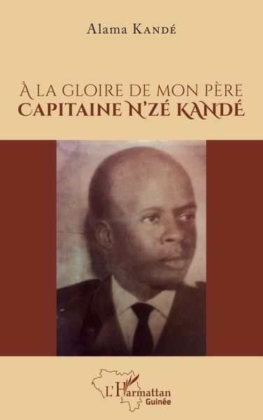 À la gloire de mon père Capitaine N'zé KANDÉ (eBook, PDF) À la gloire de mon père Capitaine N'zé KANDÉ (eBook, PDF)